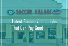 Latest Soccer Village Jobs That Can Pay Good